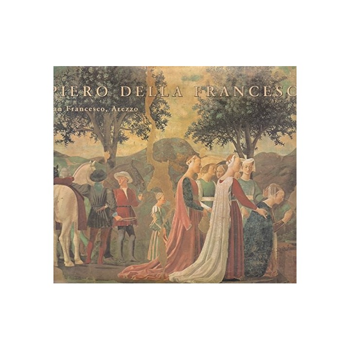 Piero della Francesca. San Francesco, Arezzo. Traduit de l'anglais par Antoine Hazan.